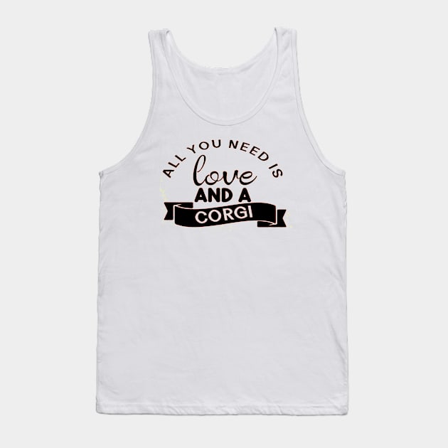 All you need is love and a Corgi Tank Top by robinmooneyedesign